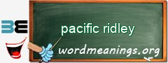 WordMeaning blackboard for pacific ridley